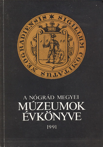 Szvircsek Ferenc  (szerkeszt) - A Ngrd Megyei Mzeumok vknyve XVII. (1991)