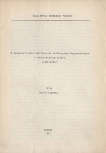 rdgh Piroska - A szakszervezetek antifasiszta tevkenysge Magyarorszgon a Gmbs-kormny idejn (1932-1936)