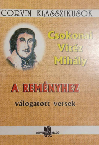 Csokonai Vitéz Mihály - A Reményhez válogatott versek - Corvin Klasszikusok