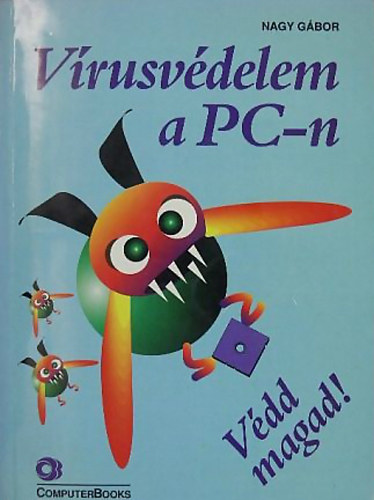 Dr. Nagy Gbor - Vrusvdelem a PC-n