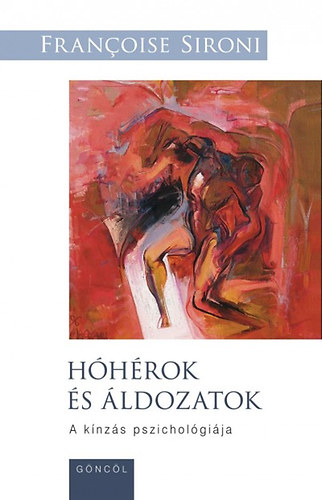 Franoise Sironi - Hhrok s ldozatok - A knzs pszicholgija
