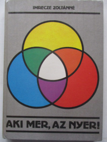 Imrecze Zoltnn - Aki mer, az nyer!