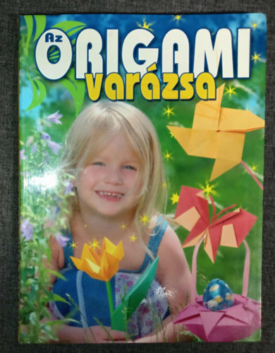 Kricskovics Zsuzsanna  Kricskovics Zsuzsanna (szerk.), Illys Csaba (fotk) - Az origami varzsa - Paprhajtogats egyszertl a bonyolultig (Sznes fotkkal gazdagon illusztrlt kiads!)