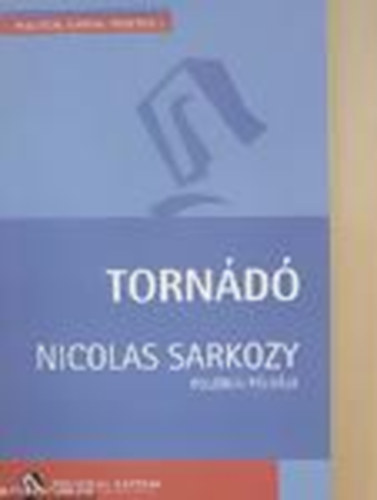 Tornd - Nicolas Sarkozy politikai plyja