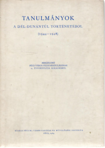 Feh�r Istv�n  (szerk.) - Tanulm�nyok a D�l-Dun�nt�l t�rt�net�b�l (1944-1948)