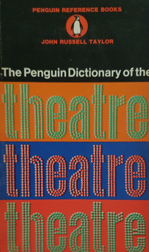John Russell Taylor - The penguin dictionary of the theatre