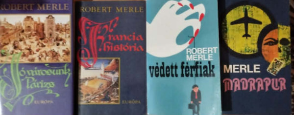 Robert Merle - 4db Merle könyv: Francia história +Jó városunk, Párizs+Madrapur+Védett férfiak