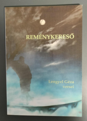 Lengyel GÉza - Reménykereső - Lengyel Géza veresei