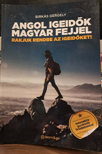 Birkás Gergely - Angol igeidők magyar fejjel (Rakjuk rendbe az igeidőket!)