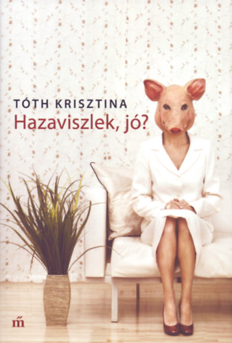 T�th Krisztina - Hazaviszlek, j�?