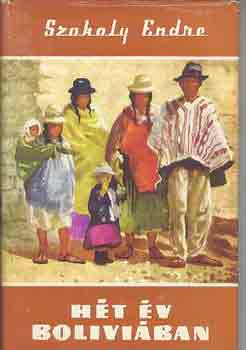 Szokoly Endre - H�t �v Bol�vi�ban