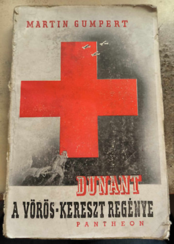 Martin Gumpert - Dunant A V�r�s-kereszt reg�nye