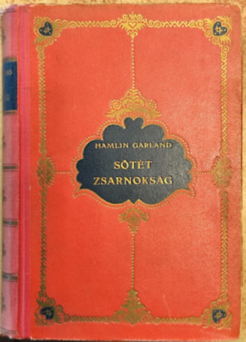 Hamlin Garland - Stt zsarnoksg I-II. (egy ktetben)