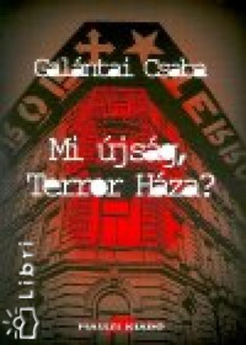 Galántai Csaba - Mi újság, Terror Háza?