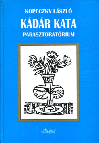 Kopeczky L�szl� - K�d�r Kata Parasztorat�rium