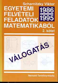 Dr. Scharnitzky Viktor - Egyetemi felvételi feladatok matematikából II. 1986-1995