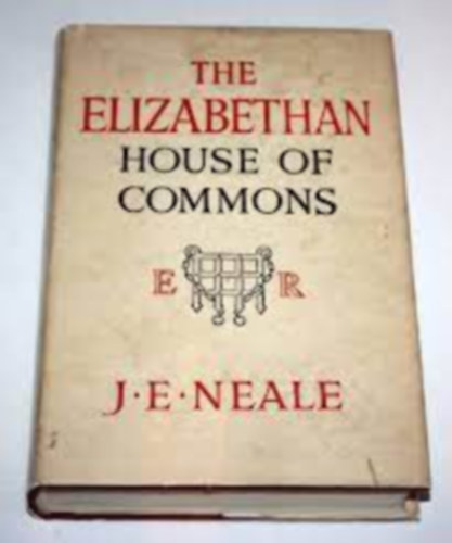 J. E. Nealen - The Elizabethan House of Commons