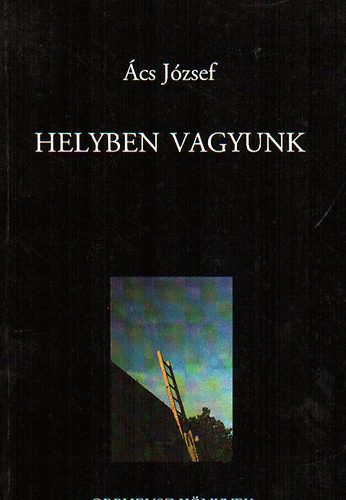 Szerk.: Parancs J�nos �cs J�zsef - Helyben vagyunk (Orpheusz k�nyvek)