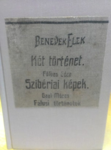 Földes Géza, Gaal Mózes Benedek Elek - Két történet - Szibériai képek - Falusi történetek (Egybekötve)
