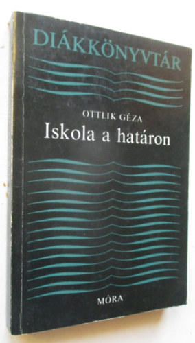 Ottlik G�za - Iskola a hat�ron