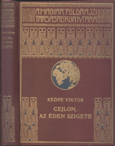 Ke�pe Viktor - Cejlon, az �den szigete (Magyar F�ldrajzi T�rsas�g K�nyvt�ra)