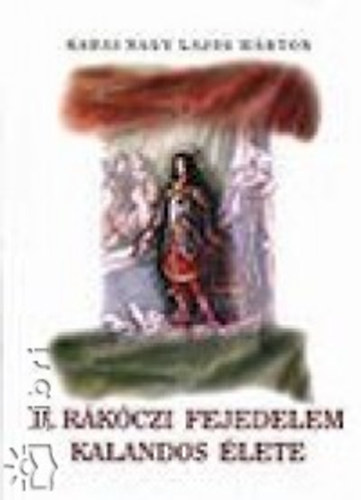 Kabainagy Lajosm�rton - II. R�k�czi fejedelem kalandos �lete