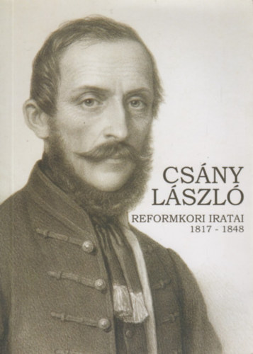 Molnr Andrs - Csny Lszl reformkori iratai 1817-1848