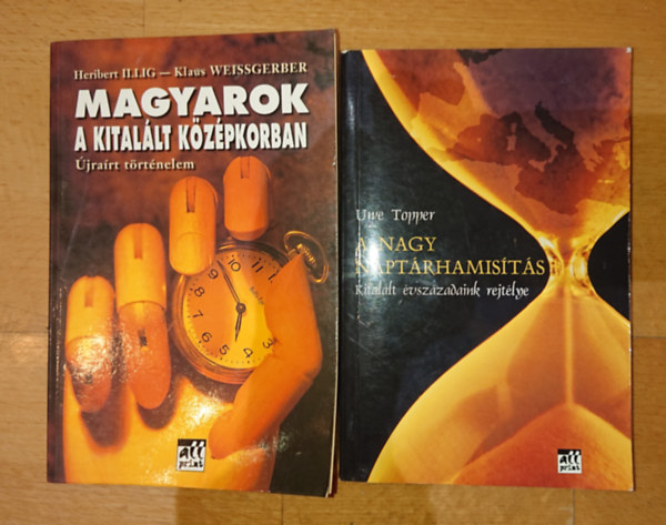 Uwe Topper Illig-Weissgerber - 2 knyv a naptrhamistsrl: magyarok a kitallt kzpkorban + A nagy naptrhamists