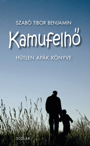 Szabó Tibor Benjámin - Kamufelhő - Hűtlen apák könyve