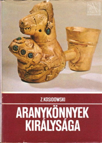 Z. Kosidowski - Aranyk�nnyek kir�lys�ga