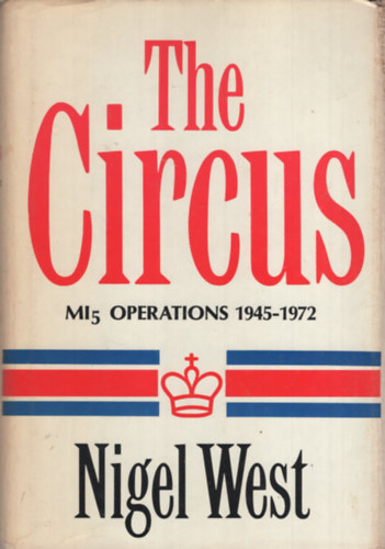 Nigel West - The Circus: Mi5 Operations, 1945-1972