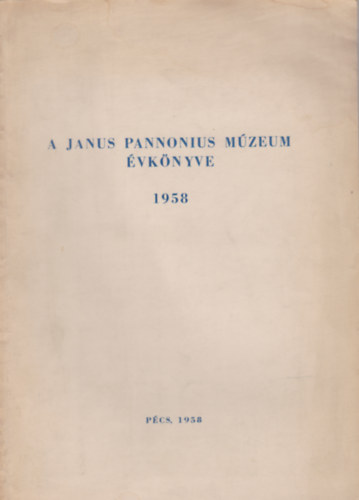 A Janus Pannonius Múzeum évkönyve 1958