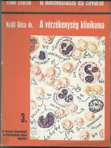 Kr�ll G�za dr. El�di Zsuzsa  (Szerk.) - A haemostasis �s zavarai / A v�rz�kenys�g klinikuma