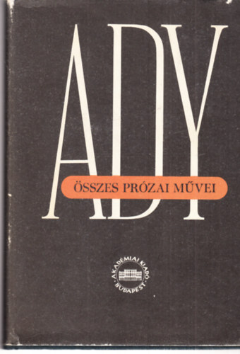 Ady Endre - Ady Endre összes prózai művei XI. - Újságcikkek, tanulmányok (kritikai kiadás)