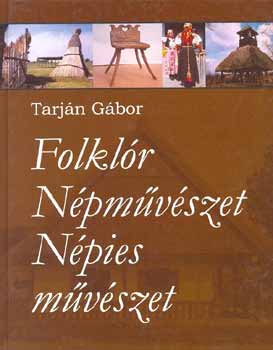 Tarjn Gbor - Folklr npmvszet npies mvszet - Kalauz a magyar npmvszethez