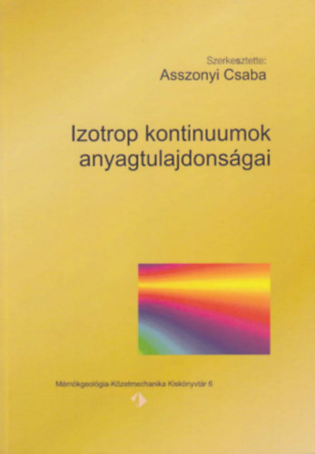 Asszonyi Csaba  (szerk.) - Izotrop kontinuumok anyagtulajdonsgai