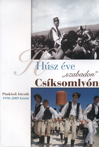 Jakab Gbor - Hsz ve ,,szabadon" Csksomlyn - Pnksdi bcsk 1990-2009 kztt