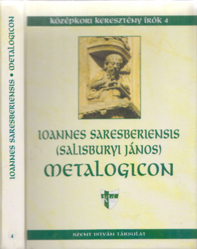 Ioannes Saresberiensis  (Salisburyi J�nos) - Metalogicon (K�z�pkori kereszt�ny �r�k 4.)