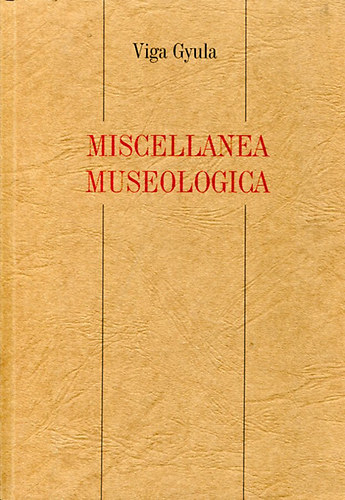 Viga Gyula - Miscellanea museologica