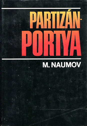 Mihail Naumov - Partiznportya-Egy partiznparancsnok naplja