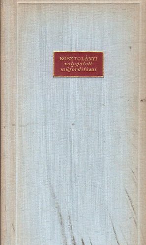 Kosztol�nyi Dezs� - N�met k�lt�k - Kosztol�nyi v�logatott m�ford�t�sai