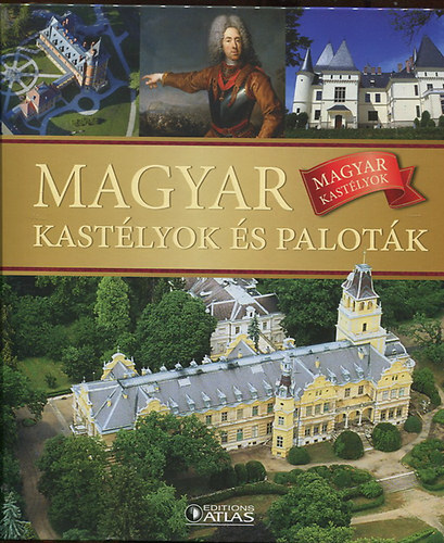 Magyar kastlyok s palotk A-Z - (Editions Atlas)