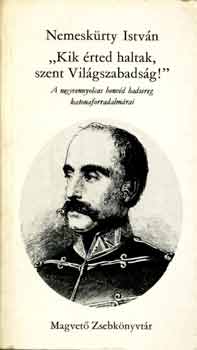 Nemeskrty Istvn - "Kik rted haltak, szent Vilgszabadsg"