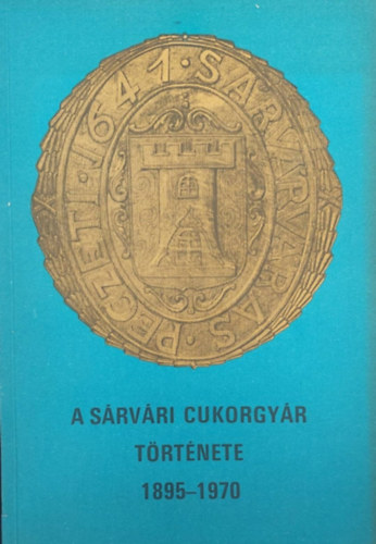 Dr. Nasz�dos Istv�n - A s�rv�ri cukorgy�r t�rt�nete 1895-1970