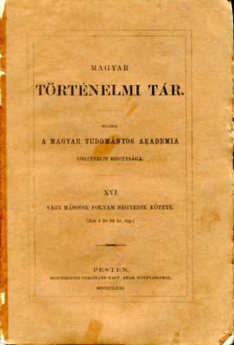 Toldy Ferencz  (szerk.) - Magyar trtnelmi tr XVI. vagy II. vf. hetedik ktete
