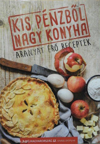 Lvay Gizella  (szerk.) - Kis pnzbl nagy konyha - aranyat r receptek