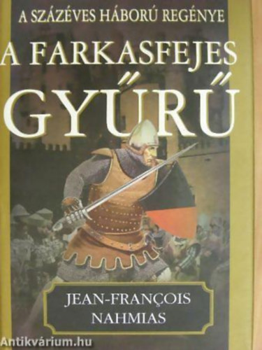 Jean-Francois Nahmias - A szzves hbor regnye II. - A farkasfejes gyr
