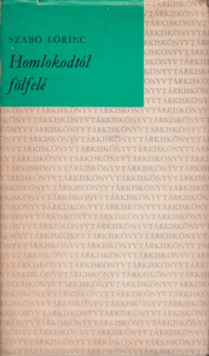 Szab� L�rinc - Homlokodt�l f�lfel�