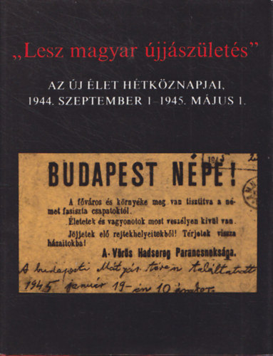 Pr Edit - Vsrhelyi Mikls (szerk.) - "Lesz magyar jjszlets" - Az j let htkznapjai, 1944. szeptember 1-1945. mjus 1.