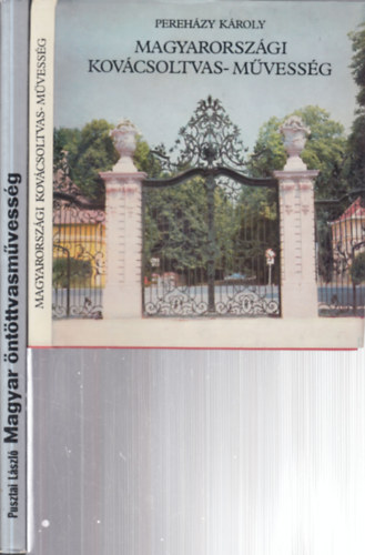 Pusztai Lszl Perehzy Kroly - 2 db. magyar iparmvszet (Magyarorszgi kovcsoltvas-mvessg + Magyar ntttvasmvessg)